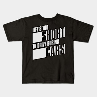 Life’s too short to drive boring cars Kids T-Shirt